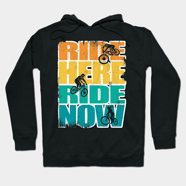 Ride here Ride now MTB BMX Bike Pun Fun Hoodie by BIGUP